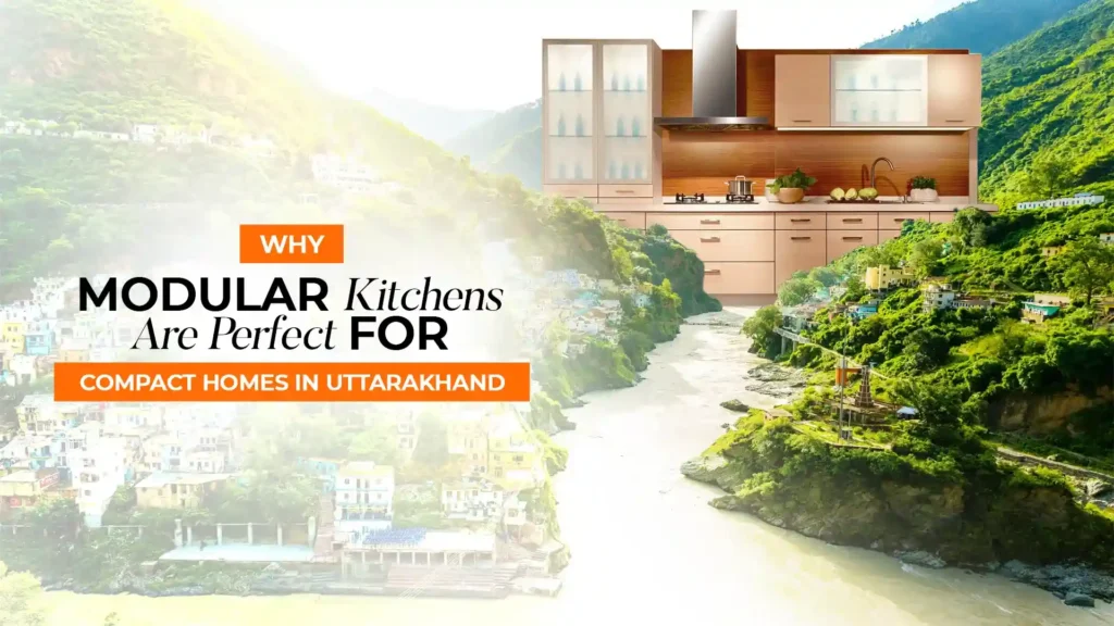 Best modular kitchen in Uttarakhand featuring a space-saving modern kitchen design tailored for compact homes with efficient storage and elegant interiors