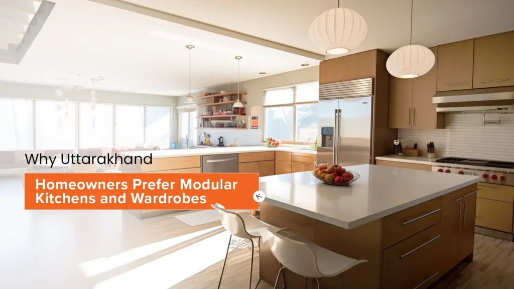 Best modular kitchen and wardrobes in Uttarakhand featuring customized storage solutions, premium finishes, modern layouts, and space-saving designs for contemporary homes